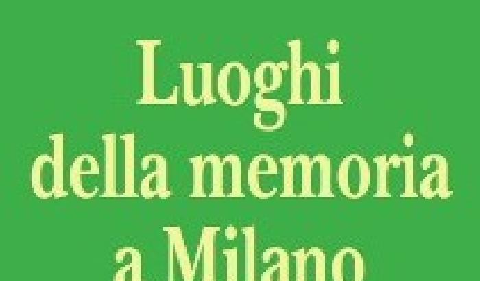 Luoghi della memoria a Milano, il libro di Stefania Consenti