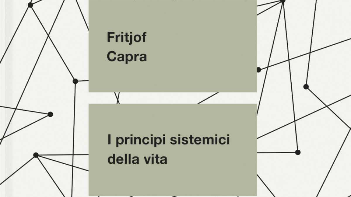 COP _ I principi sistemici della vita _ Capra 1200 Il pensiero sistemico di Fritjof Capra: una guida per affrontare le sfide del nostro tempo